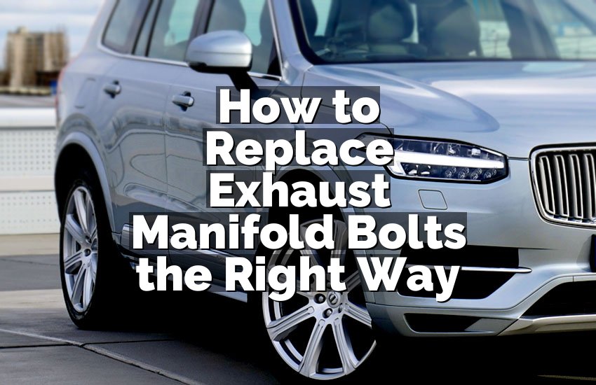 How to Replace Exhaust Manifold Bolts the Right Way