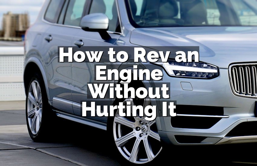 How to Rev an Engine Without Hurting It