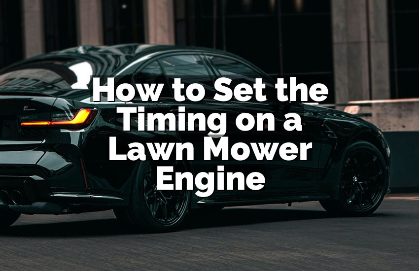 How to Set the Timing on a Lawn Mower Engine