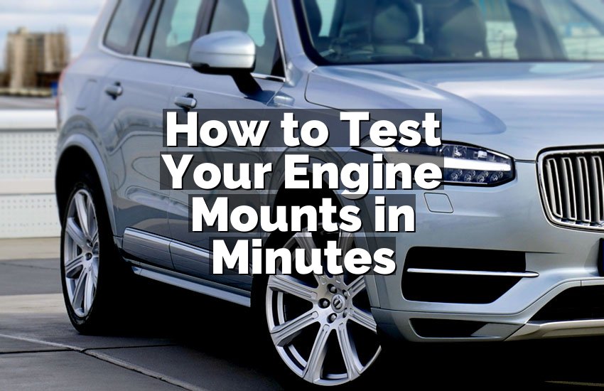 How to Test Your Engine Mounts in Minutes