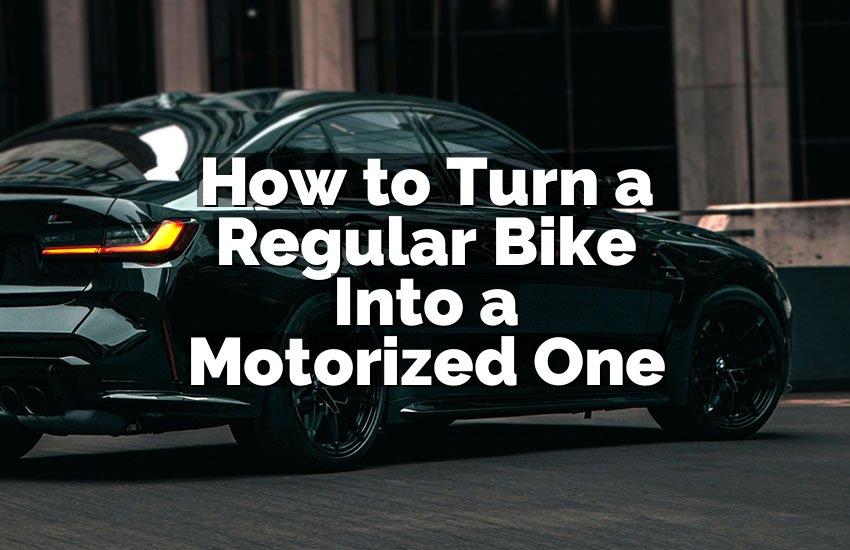 How to Turn a Regular Bike Into a Motorized One