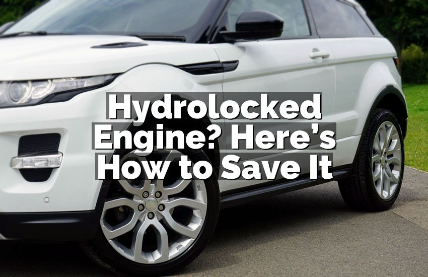 Hydrolocked Engine? Here’s How to Save It