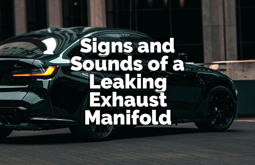 Signs and Sounds of a Leaking Exhaust Manifold