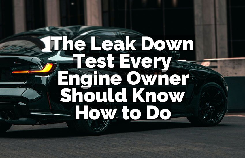 The Leak Down Test Every Engine Owner Should Know How to Do