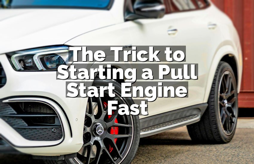 The Trick to Starting a Pull Start Engine Fast