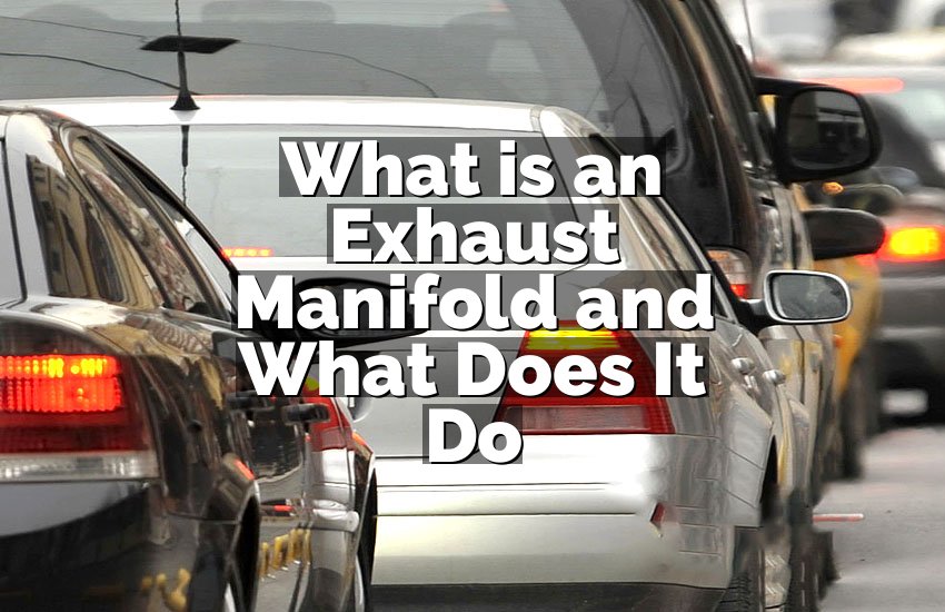 What is an Exhaust Manifold and What Does It Do