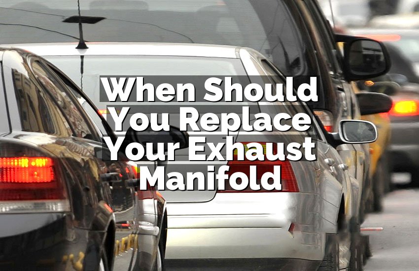 When Should You Replace Your Exhaust Manifold